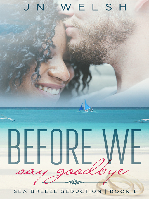 Title details for Before We Say Goodbye by JN Welsh - Available